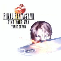 Final Fantasy VIII - Find Your Way (Yunie Cover)