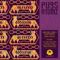 Pugs Atomz - Girl feat Lyric L and Jazz Bailey (Carlos remix)