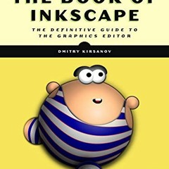 [Get] EPUB 📫 The Book of Inkscape, 2nd Edition: The Definitive Guide to the Graphics