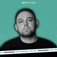 SpinVid Mix Series | Volume 20 | Tom Buck