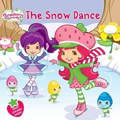 [Access] KINDLE 💔 The Snow Dance (Strawberry Shortcake) by  Amy Ackelsberg &  Laura
