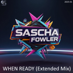 When Ready (Extended Mix) - Sascha Fowler
