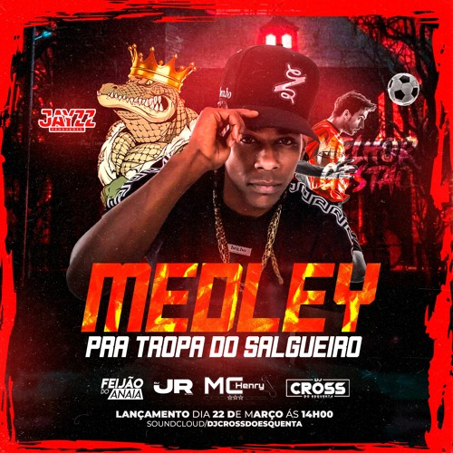 MC HENRY MEDLEY PRA TROPA DO SALGUEIRO - EXCLUSIVO - DJS CROSS - FEIJÃO - JR 👑⚽✍🏿🧠