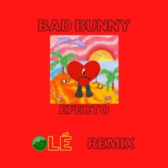 Bad Bunny - Efecto (OLÉ Remix)