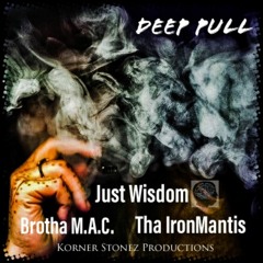 Deep Pull ( feat. Just Wisdom , Brutha Maintain and Tha IronMantis)