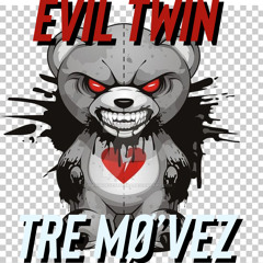Tre Mø’vez- EVIL TWIN