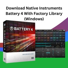 Download Native Instruments Battery 4 With Factory Library for Windows