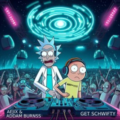 Aejix & Addam Burnss - Get Schwifty [FREE DOWNLOAD]