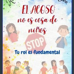 Ebook PDF  📕 EL ACOSO NO ES COSA DE NIÑOS: PADRES, VUESTRO PAPEL ES FUNDAMENTAL (Spanish Edition)