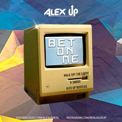 Walk Off The Earth feat. D Smoke - Bet On Me (Alex Up Bootleg)