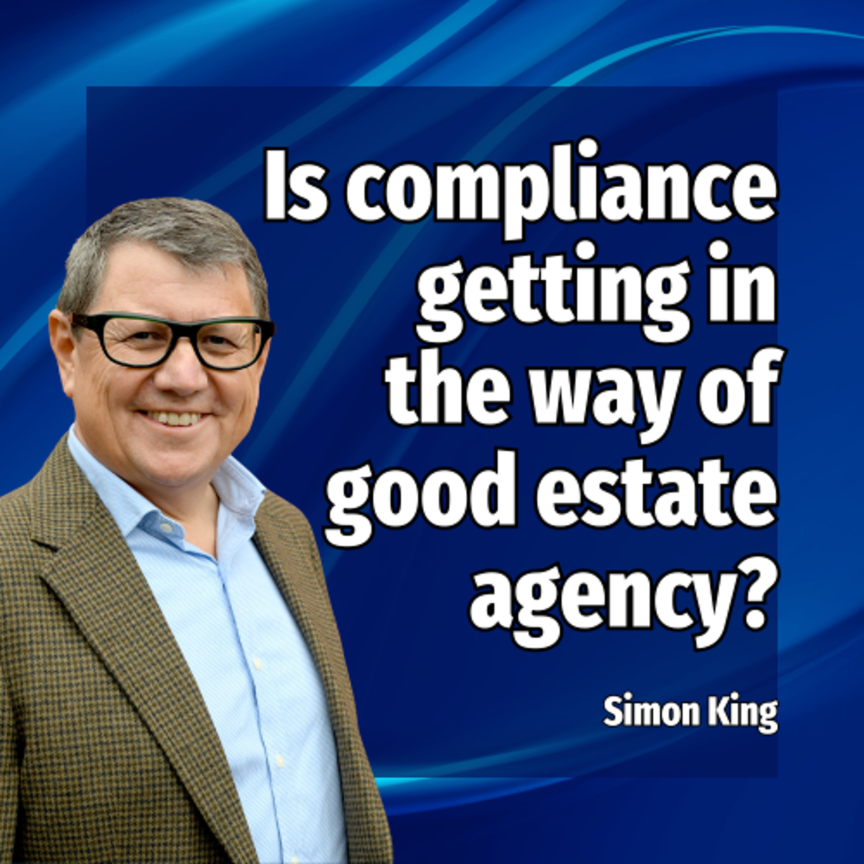 Is compliance getting in the way of good estate agency? - Ep: 2428 episode artwork