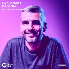 DJ Jonay Guess Mix @ Uncle Dugs Show - Rinse FM & Kool FM - 19 April 2024