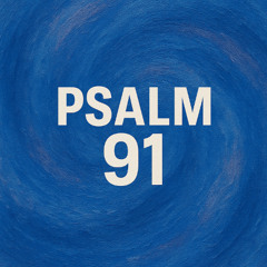 Psalm 91 - Secret Place