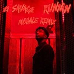 21 SAVAGE - RUNNIN - MCHALE REMIX