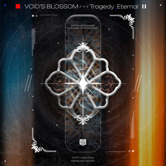 VOID'S BLOSSOM // - + - // Tragedy_Eternal (Feat. Nam1541)