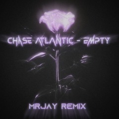 Chase Atlantic - Empty (MRJay Remix)