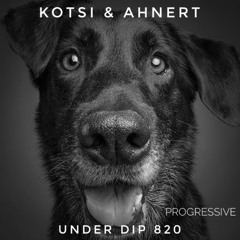 Kotsi & Ahnert UNDER DIP Ep. 820 Progressive House (122bpm)