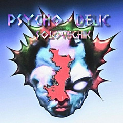 SOLOVECHIK - PSYCHO DELIC