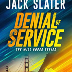 VIEW KINDLE 💙 Denial of Service (Will Roper Book 1) by  Jack Slater [EBOOK EPUB KIND