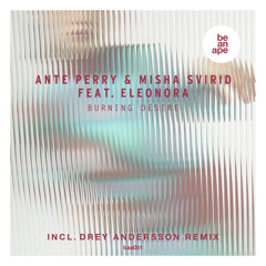 Ante Perry & Misha Svirid feat. Eleonora - Burning Desire (Drey Anderssson Remix) (beanape)