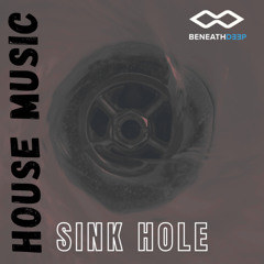 House Music Sink Hole