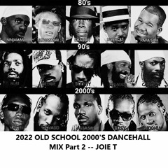 2022 OLD SCHOOL 2000'S DANCEHALL MIX (Part 2) -- JOIE T