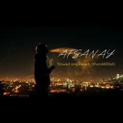 AFSANAY - Slowed and Reverb - Young Stunners |khan4600ali