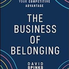 @@ The Business of Belonging: How to Make Community your Competitive Advantage BY: David Spinks
