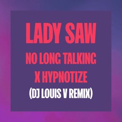 No Long Talking x Hypnotize (DJ LOUIS V Remix) – LADY SAW, NOTORIOUS B.I.G (BIGGIE SMALLS)