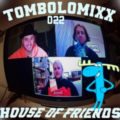 TOMBOLOMIXX 022 - House Of Friends