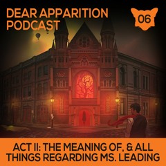 Ep. 06: Act II: The Meaning of, & All Things Regarding Ms. Leading (The Dear Hunter)
