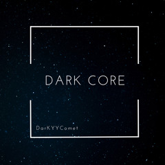 DarKYYComet - Dark Core
