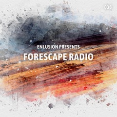 Forescape Radio #038