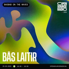 Baobab On The Waves w/ Bãs Laitir | Open Source Radio | 25.03.2023