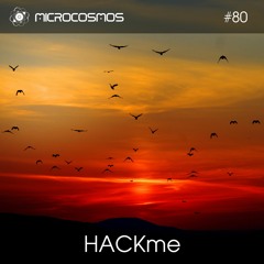 HACKme — Microcosmos Chillout & Ambient Podcast 080