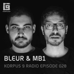Korpus 9 Radio Episode 028 - Bleur & MB1