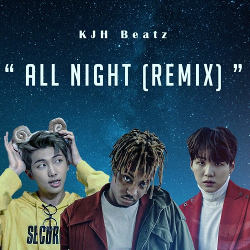 Stream BTS (방탄소년단) x Juice Wrld - All Night (KJH Remix) by KJH Beatz |  Listen online for free on SoundCloud