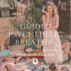 Fully guided PSYCHEDELIC BREATH® JOURNEY - with the founder Eva Kaczor