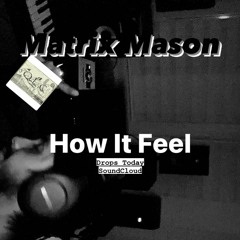 How it Feel (MixedByMatrix)