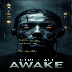 Album :CTRL + ALT + AWAKE – Hard Techno · Industrial · Minimal · Spoken Word · Experimental
