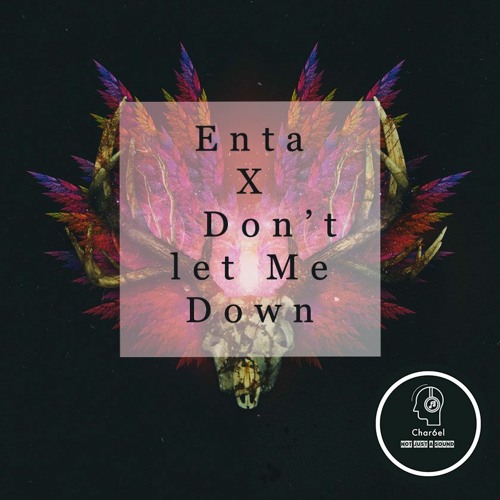 Enta X Don't Let Me Down - Char6el's Mashup