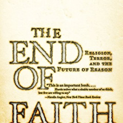 GET EBOOK ✓ The End of Faith: Religion, Terror, and the Future of Reason by  Sam Harr