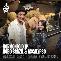 Hormoneoid JP w/ Hobo Brazil & Ascalypso - Aaja Channel 1 - 09 07 24