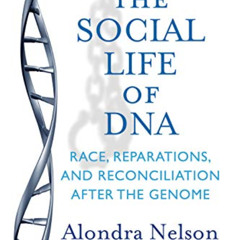 [FREE] KINDLE 💝 The Social Life of DNA: Race, Reparations, and Reconciliation After