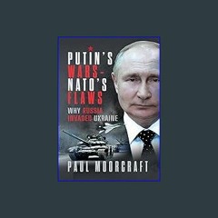 ebook read [pdf] ⚡ Putin's Wars and NATO's Flaws: Why Russia Invaded Ukraine [PDF]
