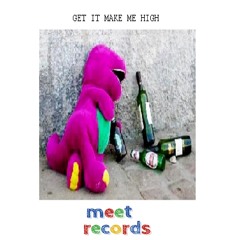 Get It Make Me High [Meet Records]