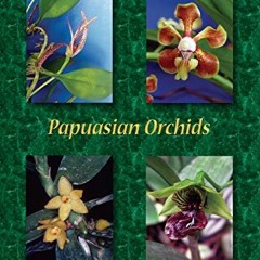 [Read] [EPUB KINDLE PDF EBOOK] Checklist of Papuasian Orchids by  Paul Ormerod ✏️