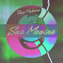 Deco Mahkina - Sua Menina