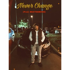 Never Change (Prod. BEATDEMONS)