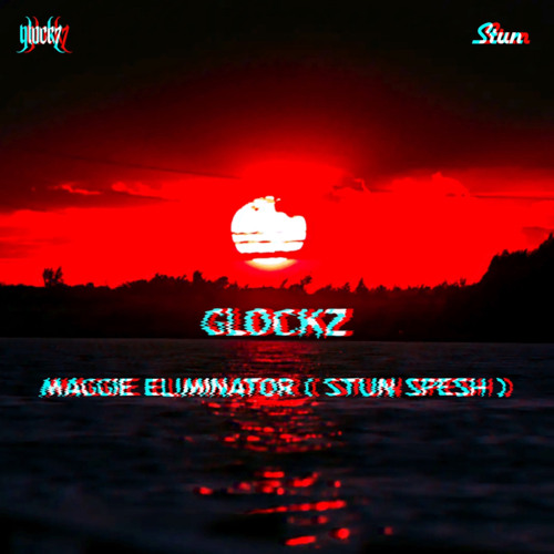 GLOCKZ - MAGGIE ELIMINATOR ( STUN SPESH ) [FREE DL]
